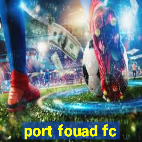 port fouad fc